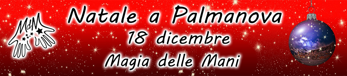 NATALE A PALMANOVA 2022 MAGIA DELLE MANI